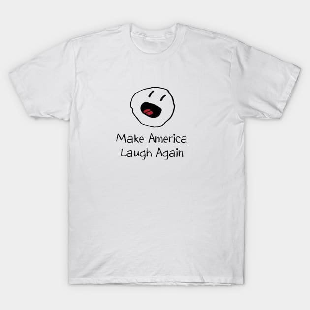 Make America Laugh Again T-Shirt by Across The Line